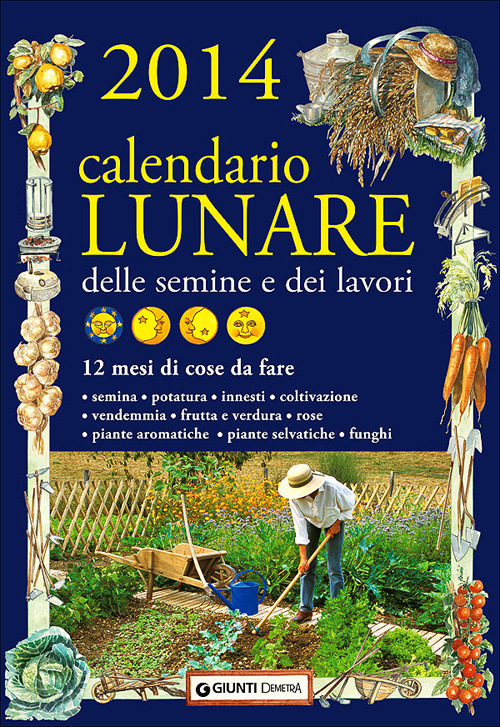 Calendario lunare delle semine e dei lavori 2014. 12 mesi di cose da fare