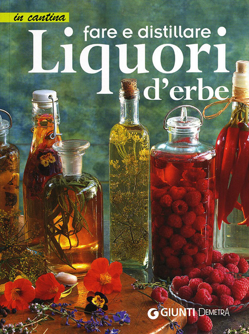 Fare e distillare Liquori d'erbe