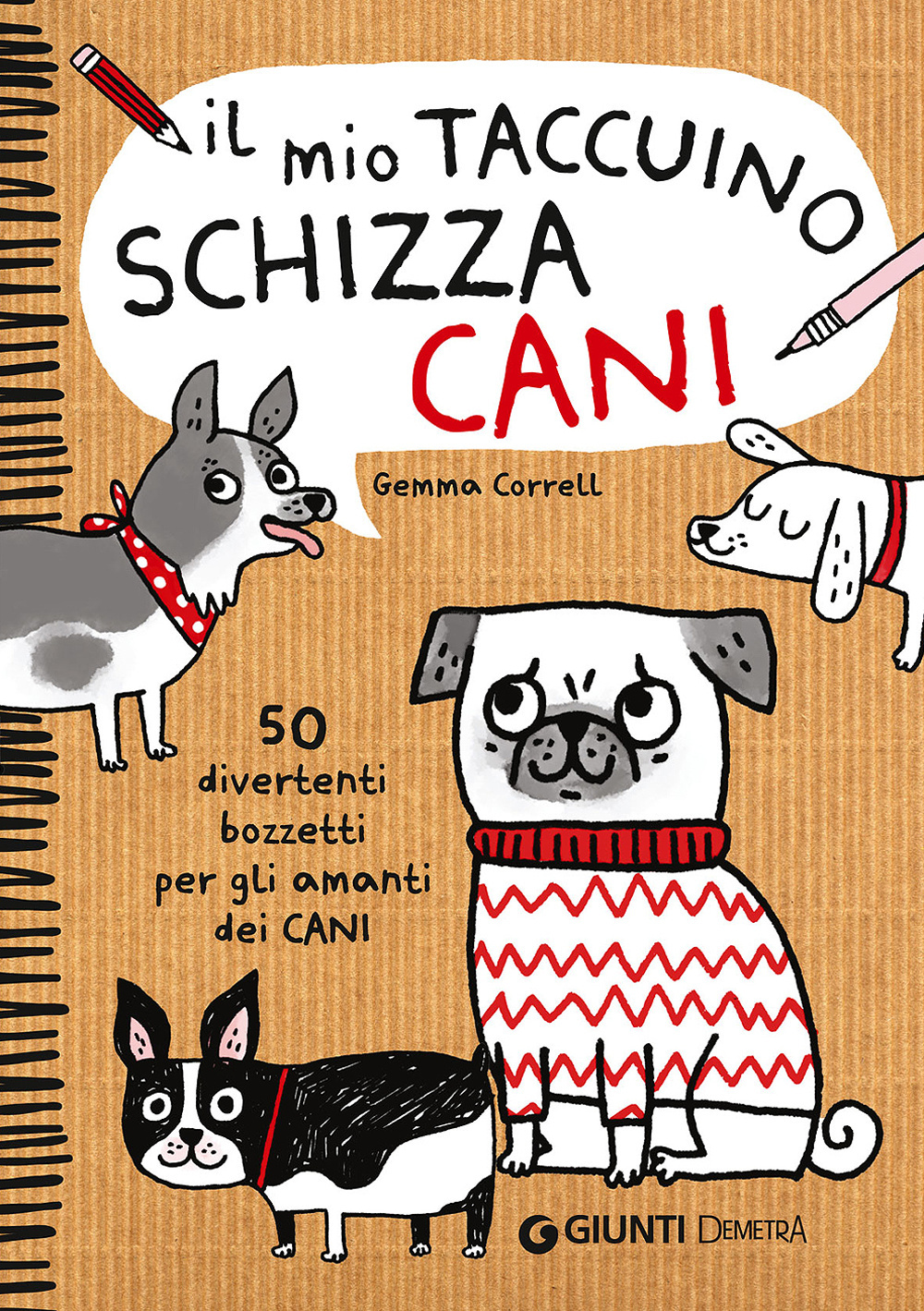 Il mio taccuino schizza cani. 50 divertenti bozzetti per gli amanti dei cani