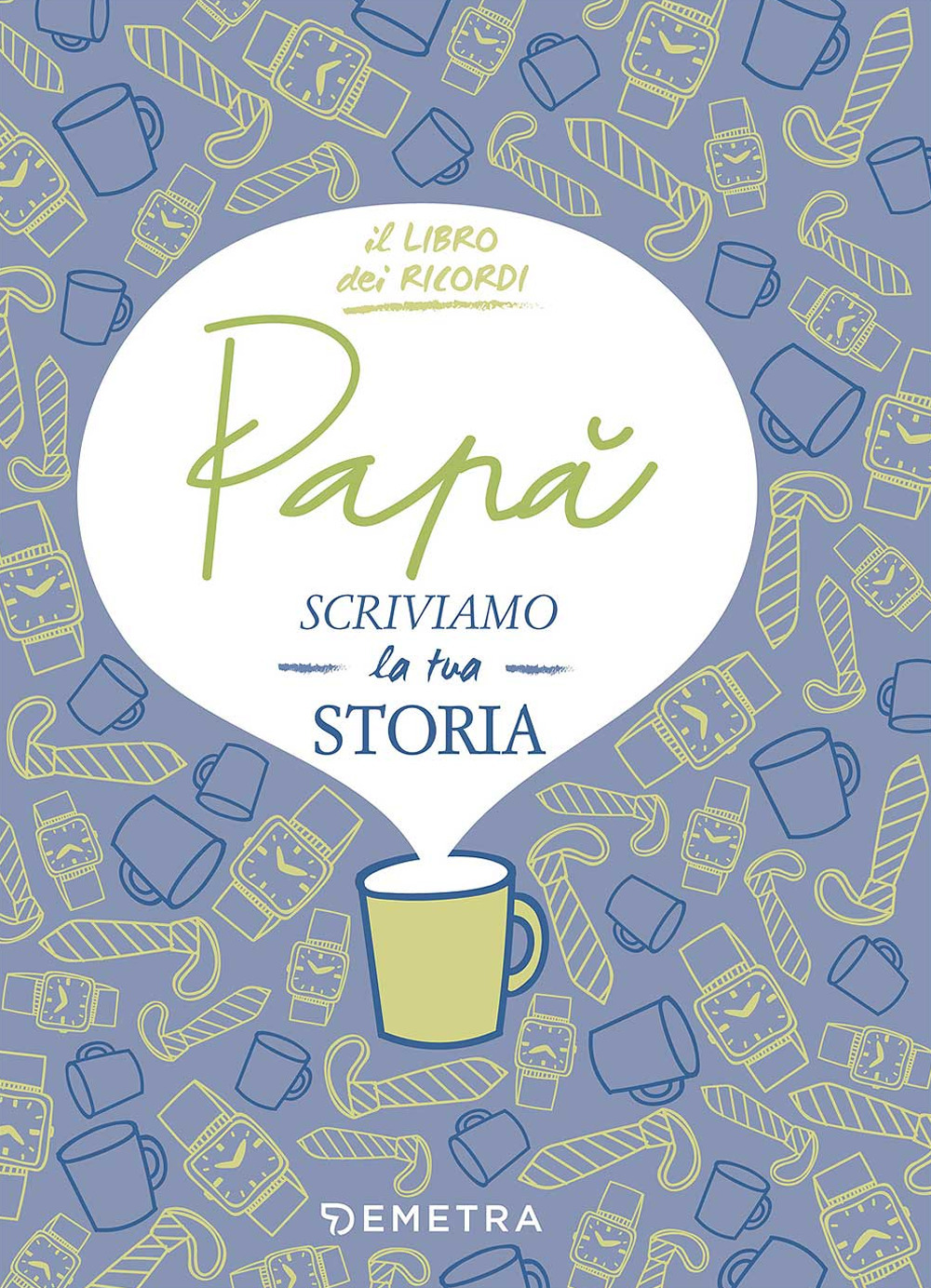 Papà, scriviamo la tua storia. Il libro dei ricordi