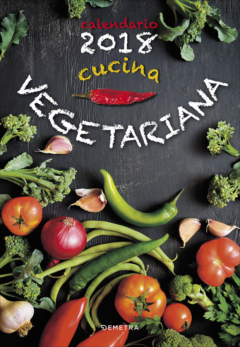 Cucina vegetariana. Calendario 2018