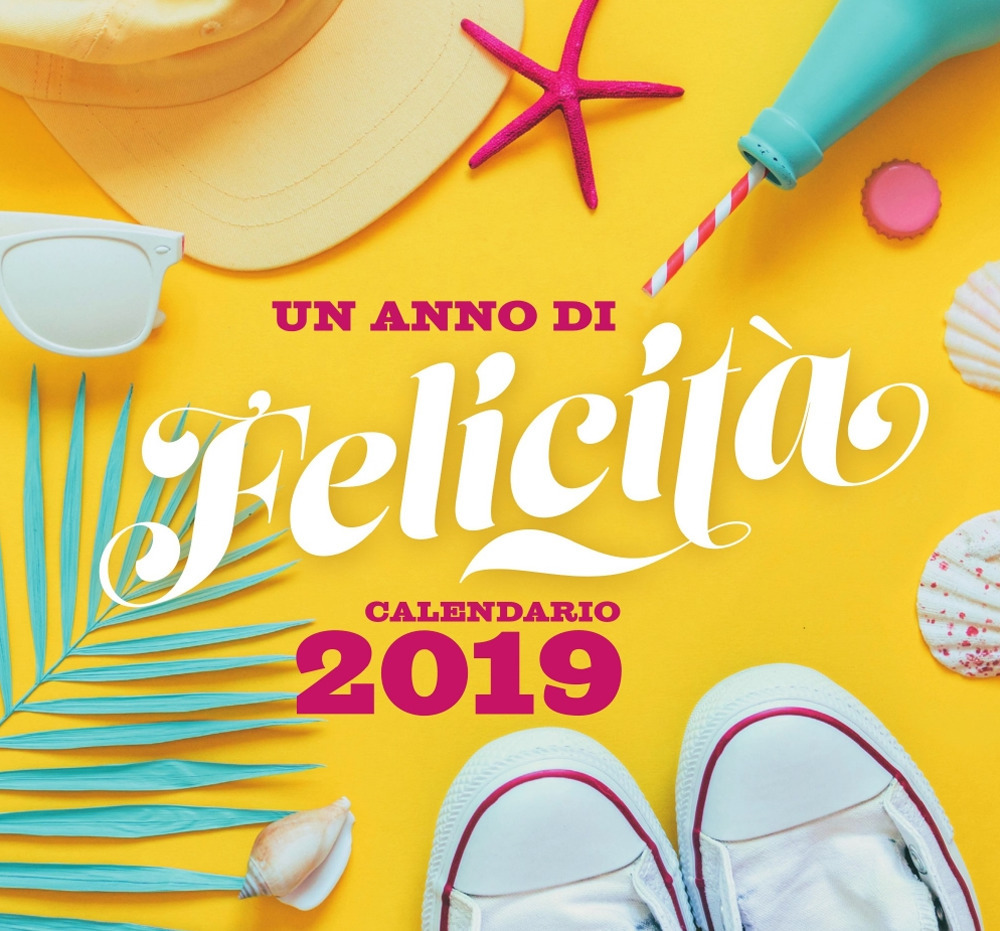 Un anno di felicità. Calendario 2019