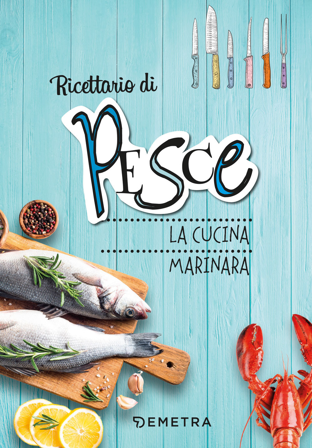 Pesce. La cucina marinara