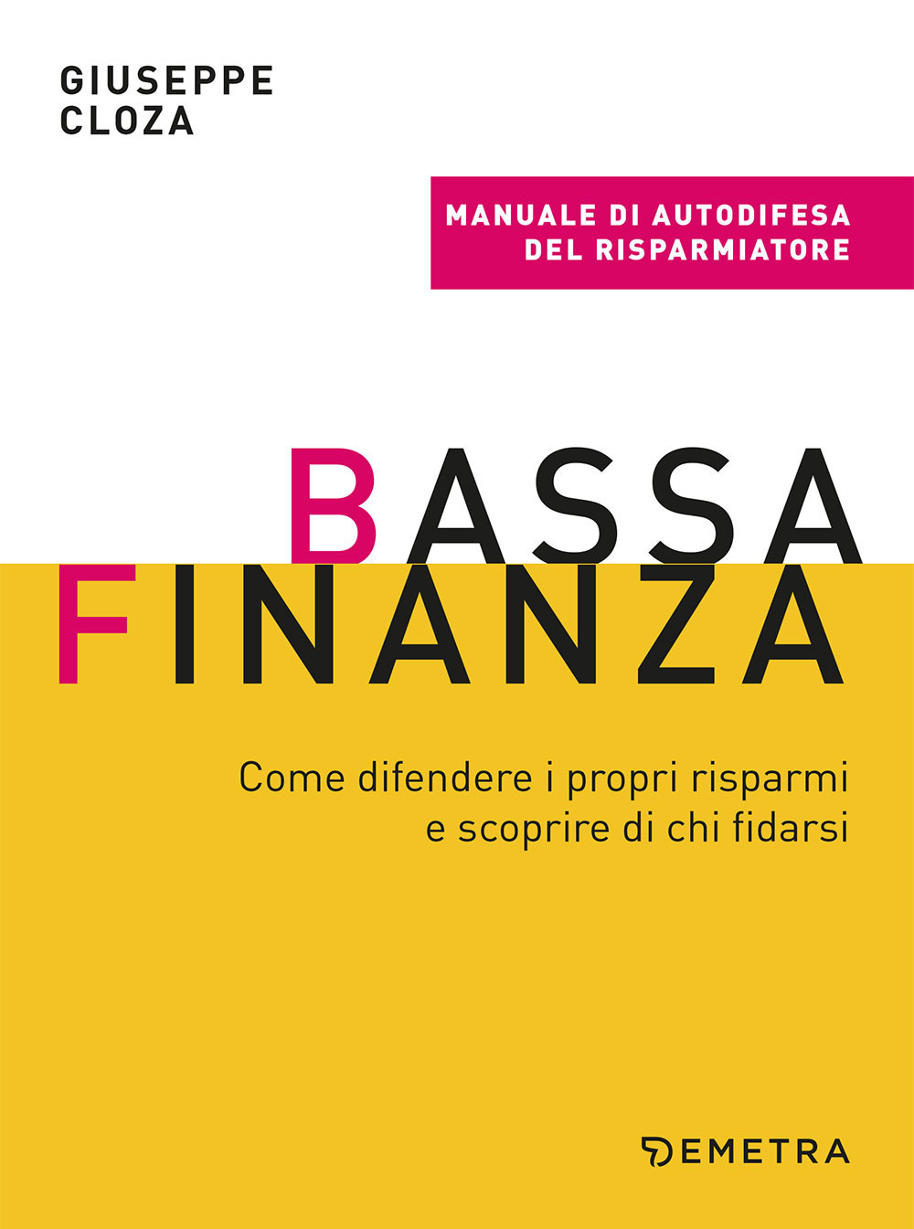 Bassa finanza. Come difendere i propri risparmi e scoprire di chi fidarsi
