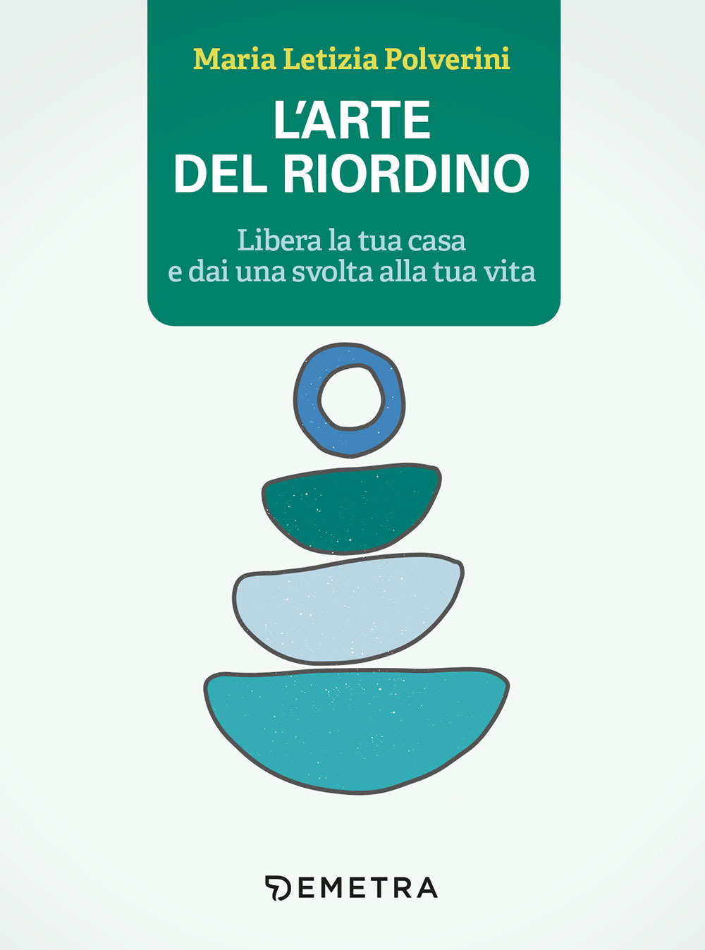 L'arte del riordino. Libera la tua casa e dai una svolta alla tua vita