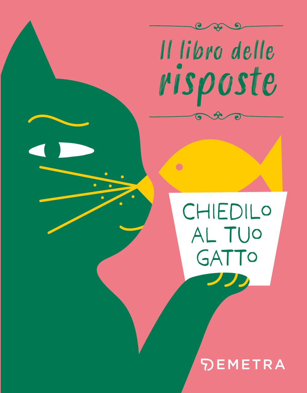 Chiedilo al tuo gatto. Il libro delle risposte