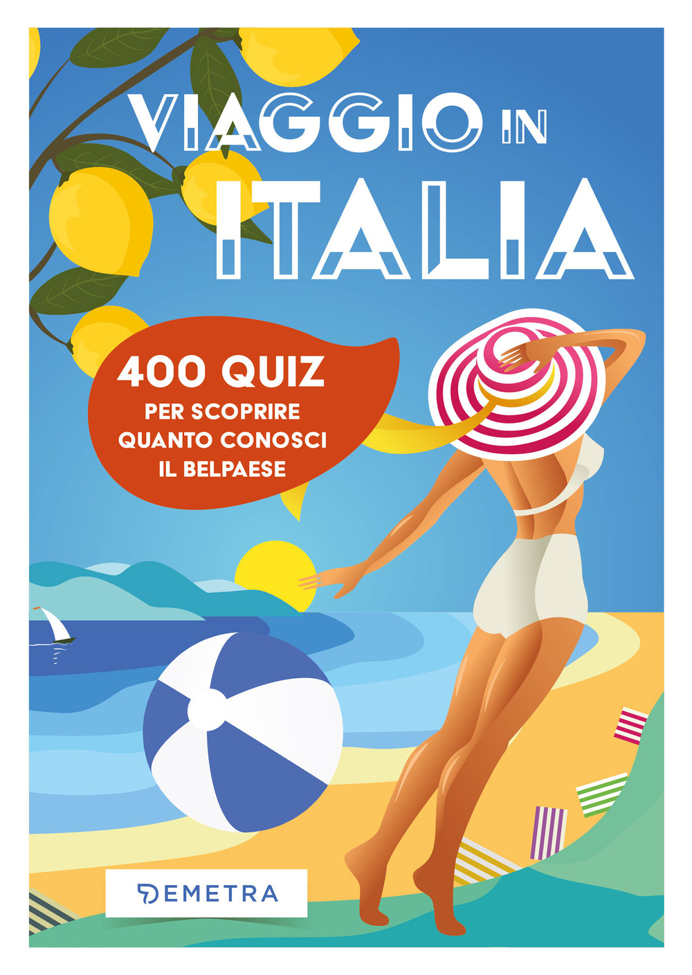 Viaggio in Italia. 400 quiz per scoprire quanto conosci il Belpaese