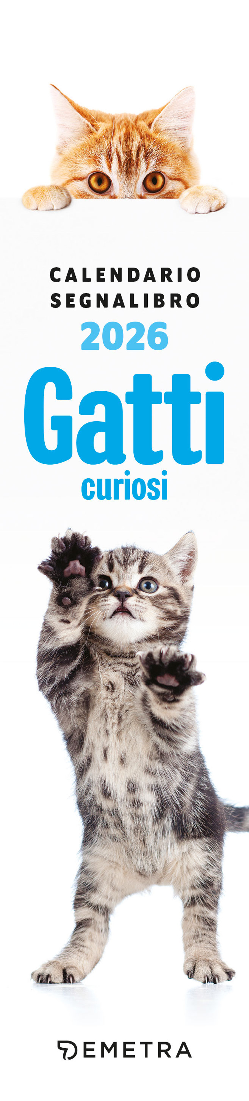 Gatti curiosi. Calendario segnalibro 2026