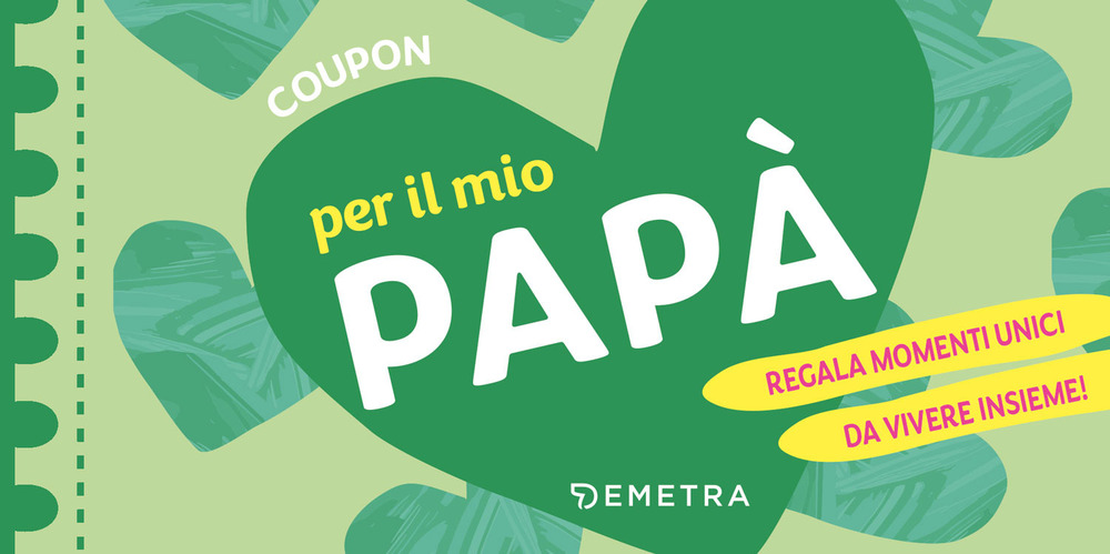 Coupon per il mio papà. Regala momenti unici da vivere insieme!