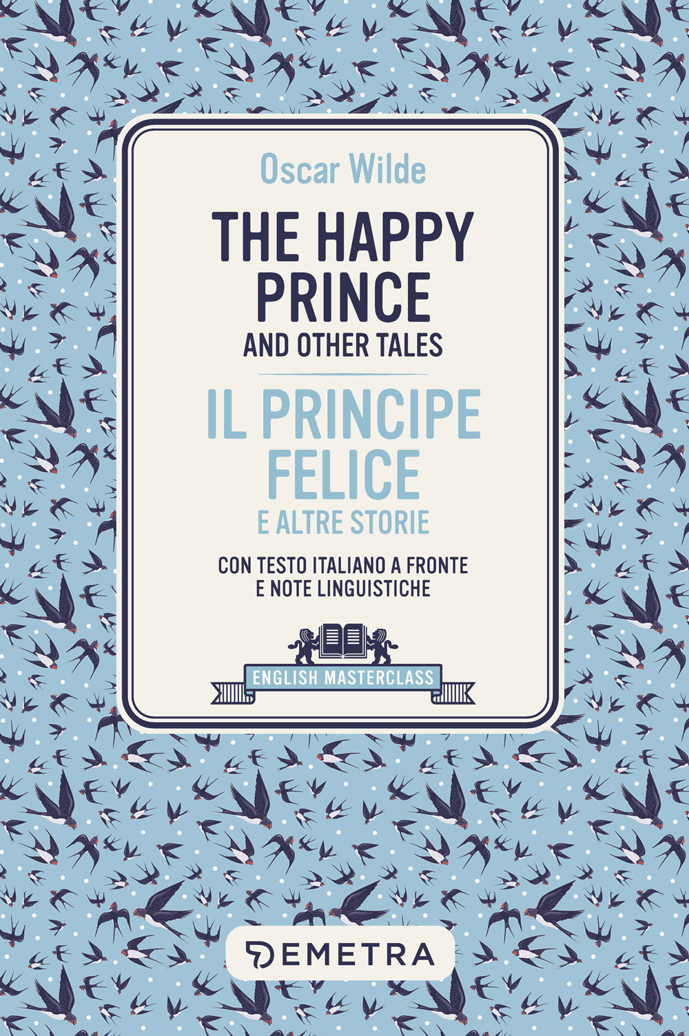 happy prince and other tales-Il principe felice e altre storie. Testo italiano a fronte e note linguistiche