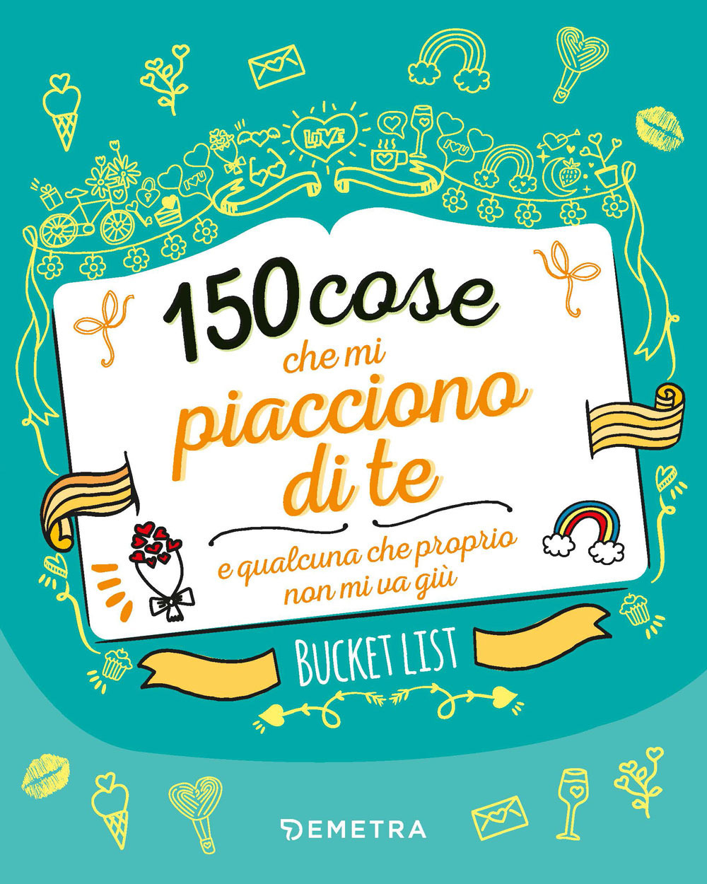 150 cose che mi piacciono di te e qualcuna che proprio non mi va giù. Bucket list