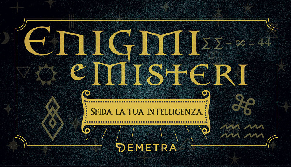 Enigmi e misteri. Sfida la tua intelligenza