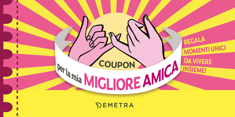 Coupon per la mia migliore amica. Regala momenti unici da vivere insieme!
