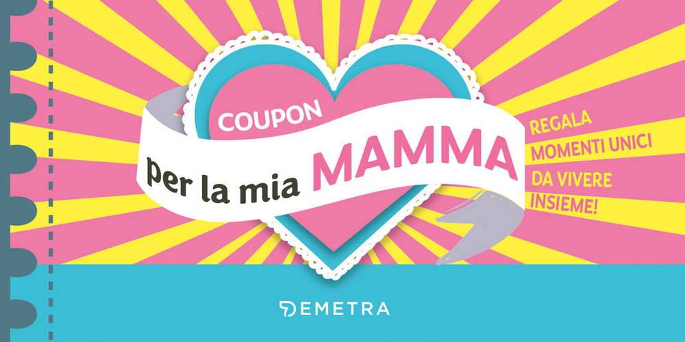 Coupon per la mia mamma. Regala momenti unici da vivere insieme!