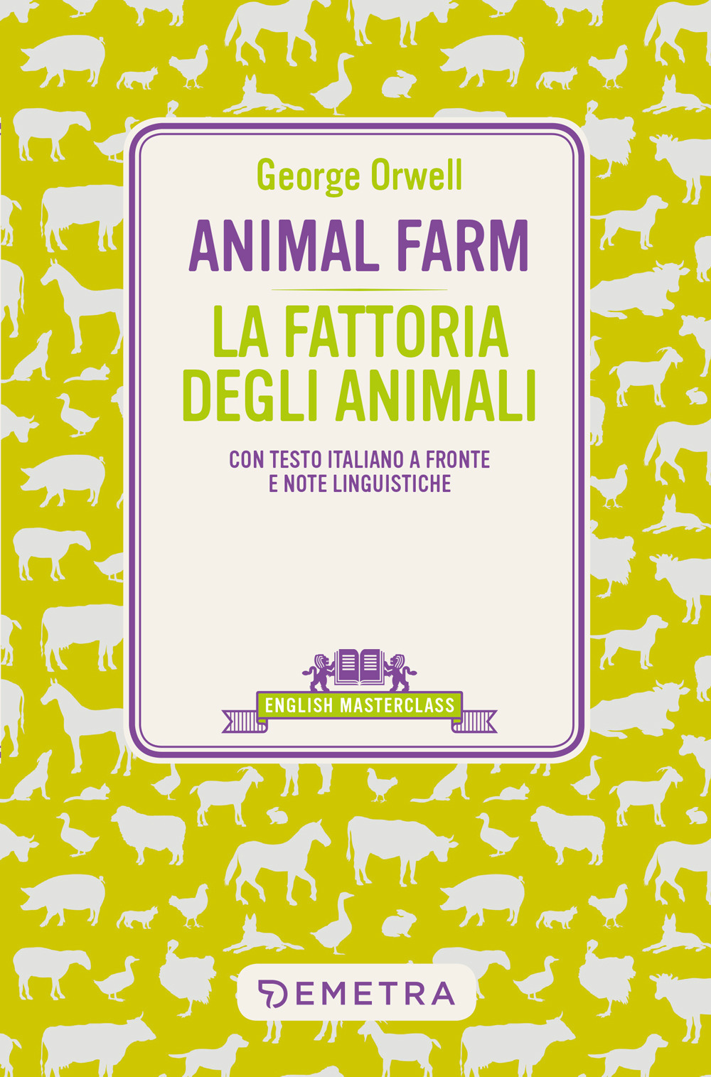 Animal Farm-La fattoria degli animali. Testo italiano a fronte e note linguistiche