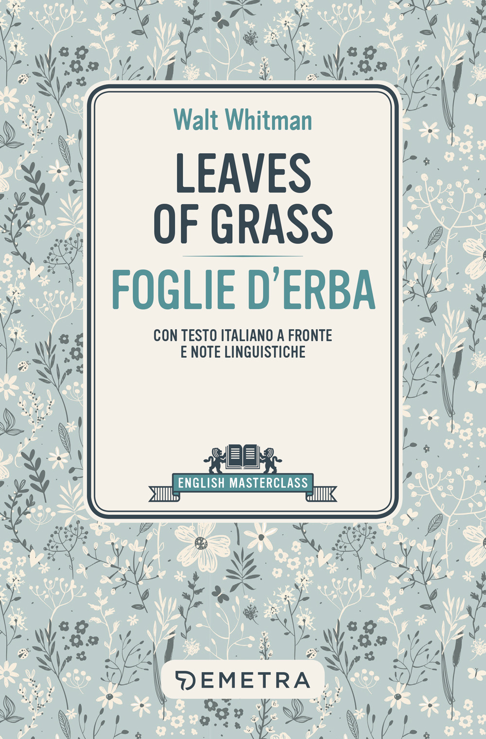 Leaves of grass-Foglie d'erba. Testo italiano a fronte e note linguistiche