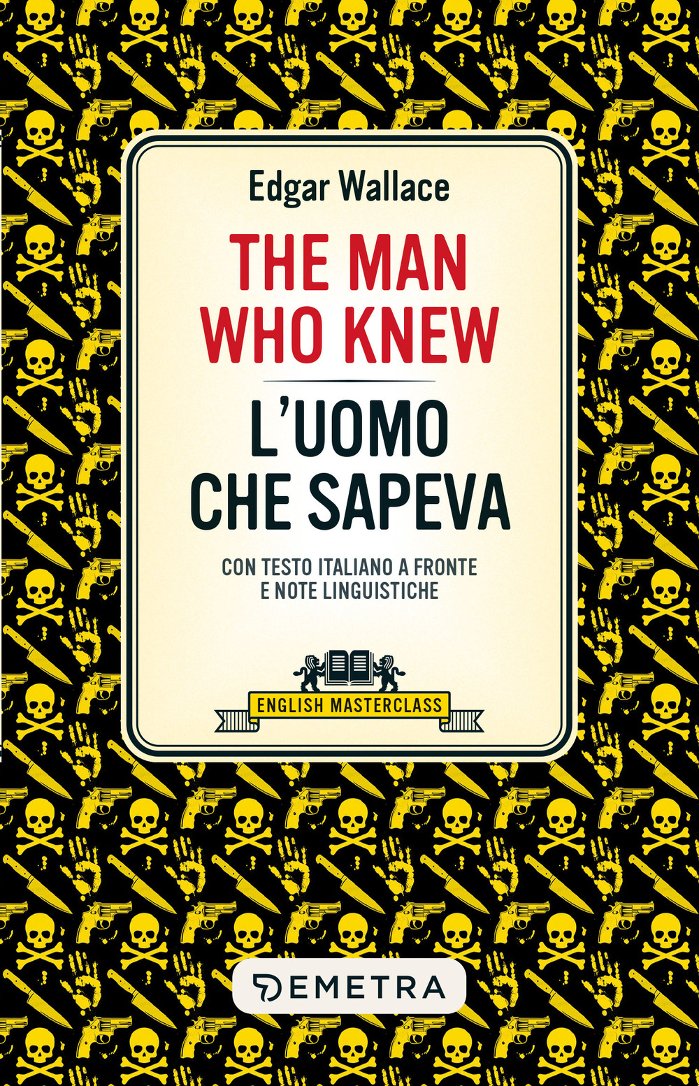 The man who knew-L'uomo che sapeva. Testo italiano a fronte e note linguistiche