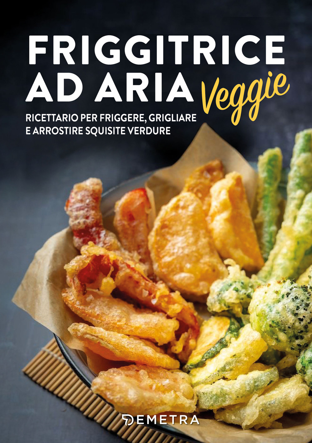 Friggitrice ad aria. Bontà veggie