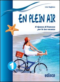 En plein air. Il ripasso di francese per le tue vacanze. Per la Scuola media. Vol. 1