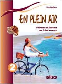 En plein air. Il ripasso di francese per le tue vacanze. Per la Scuola media. Vol. 2