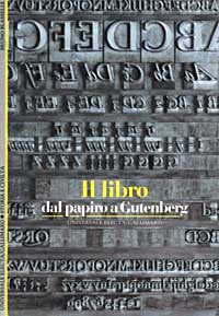 Il libro. Dal papiro a Gutenberg