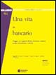 Una vita da bancario. Viaggio nei rapporti filiale-direzione centrale (senza dimenticare i clienti)