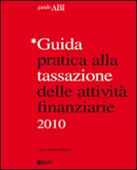 Guida pratica alla tassazione delle attività finanziarie 2010