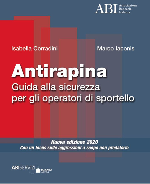 Antirapina. Guida alla sicurezza per gli operatori di sportello. Con un focus sulle aggressioni a scopo non predatorio