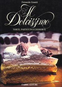 Il dolcissimo. Torte, pasticcini e desserts