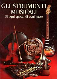 Gli strumenti musicali di ogni epoca, di ogni paese