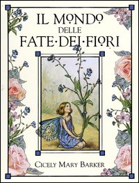 Il mondo delle fate dei fiori. Le fate dei fiori del sentiero-Le fate dei fiori degli alberi-L'alfabeto delle fate dei fiori
