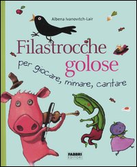 Filastrocche golose per giocare, mimare, cantare