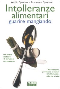 Intolleranze alimentari. Guarire mangiando