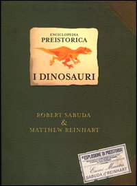 Enciclopedia preistorica. I dinosauri. Un libro pop-up