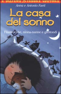 La casa del sonno. Filastrocche, ninna-nanne e girotondi