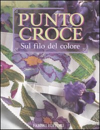Punto croce. Sul filo del colore