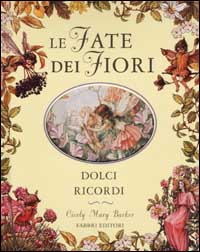 Le fate dei fiori. Dolci ricordi