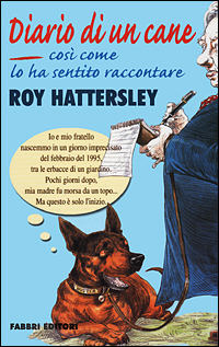 Diario di un cane. Così come lo ha sentito raccontare Roy Hattersley