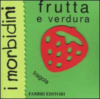 Frutta e verdura. I morbidini