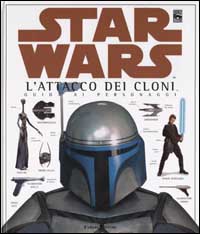 Star Wars. L'attacco dei cloni. Guida ai personaggi