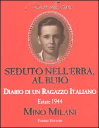 Seduto nell'erba, al buio. Diario di un ragazzo italiano. Estate 1944