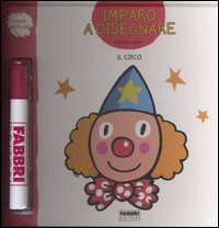 Il circo. Imparo a disegnare