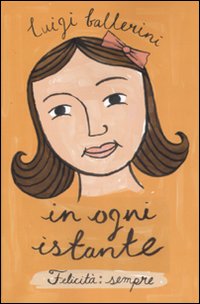 In ogni istante. Felicità: sempre