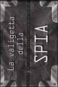 La valigetta della spia. Kit missione completa