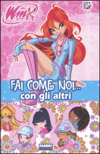 Fai come noi... con gli altri. Winx club