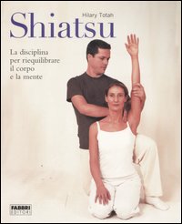 Shiatsu. La disciplina per riequilibrare il corpo e la mente