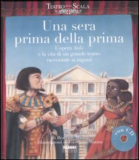 Una sera prima della prima. L'opera Aida e la vita di un grande teatro raccontate ai ragazzi
