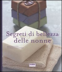 Segreti di bellezza delle nonne