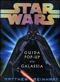 Star Wars. Guida pop-up alla galassia