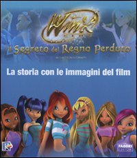 Il segreto del regno perduto. La storia con le immagini del film. Winx club